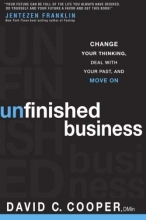 Cover art for Unfinished Business: Change Your Thinking, Deal with Your Past, and Move On