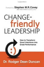 Cover art for Change-Friendly Leadership: How to Transform Good Intentions into Great Performance