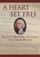Cover art for A Heart Set Free: Charles Wesley
