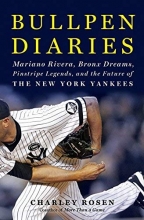 Cover art for Bullpen Diaries: Mariano Rivera, Bronx Dreams, Pinstripe Legends, and the Future of the New York Yankees