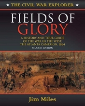 Cover art for Fields of Glory: A History and Tour Guide of the War in the West, the Atlanta Campaign, 1864 (Civil War Explorer Series)