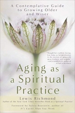 Cover art for Aging as a Spiritual Practice: A Contemplative Guide to Growing Older and Wiser