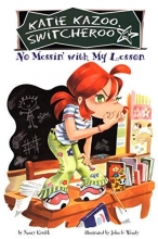 Cover art for No Messin' With My Lesson (Katie Kazoo, Switcheroo No. 11)