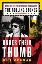 Cover art for Under Their Thumb: How a Nice Boy from Brooklyn Got Mixed Up with the Rolling Stones (and Lived to Tell About It)