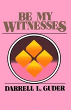 Cover art for Be My Witness: The Church's Mission, Message, and Messengers
