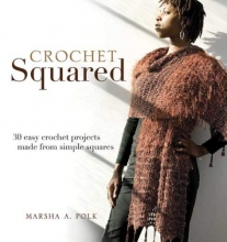 Cover art for Crochet Squared: 30 Easy Crochet Projects Made from Simple Squares
