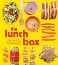 Cover art for The Lunch Box: Packed with Fun, Healthy Meals that Keep them Smiling