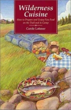 Cover art for Wilderness Cuisine: How to Prepare and Enjoy Find Food on the Trail and in Camp (Cookbooks and Restaurant Guides)