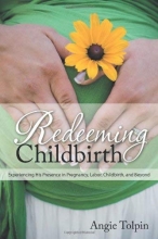 Cover art for Redeeming Childbirth: Experiencing His Presence in Pregnancy, Labor, Childbirth, and Beyond