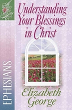 Cover art for Understanding Your Blessings in Christ: Ephesians (A Woman After God's Own Heart)