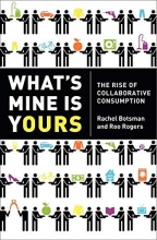 Cover art for What's Mine Is Yours: The Rise of Collaborative Consumption