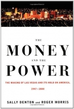 Cover art for The Money and the Power:  The Making of Las Vegas and Its Hold on America