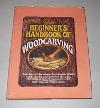Cover art for The Beginners Handbook of Woodcarving: Tools, Tips, and Techniques for a Successful Start