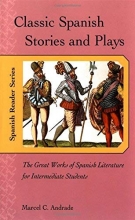 Cover art for Classic Spanish Stories and Plays : The Great Works of Spanish Literature for Intermediate Students