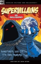 Cover art for Supervillains and Philosophy: Sometimes, Evil is its Own Reward (Popular Culture and Philosophy)