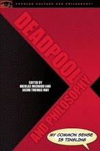 Cover art for Deadpool and Philosophy: My Common Sense Is Tingling (Popular Culture and Philosophy)
