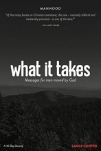 Cover art for What It Takes: Messages for Men Moved by God