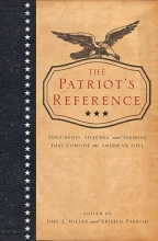 Cover art for The Patriot's Reference:  documents, Speeches, and Sermons that Compose the American Soul.