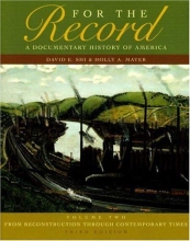 Cover art for For The Record: A Documentary History of America: From Reconstruction Through Contemporary Times (Third Edition) Vol. 2