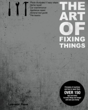 Cover art for The Art of Fixing Things, Principles of Machines, and How to Repair Them: 150 Tips and Tricks to Make Things Last Longer, and save You Money