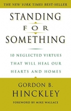 Cover art for Standing for Something: 10 Neglected Virtues That Will Heal Our Hearts and Homes
