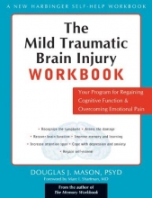 Cover art for The Mild Traumatic Brain Injury Workbook: Your Program for Regaining Cognitive Function and Overcoming Emotional Pain (New Harbinger Self-Help Workbook)