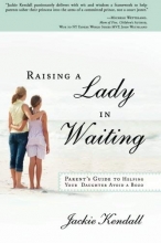 Cover art for Raising a Lady in Waiting: Parent's Guide to Helping Your Daughter Avoid a Bozo