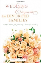 Cover art for Wedding Etiquette for Divorced Families : Tasteful Advice for Planning a Beautiful Wedding