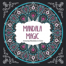 Cover art for Mandala Magic: Amazing Mandalas Coloring Book for Adults (Color Magic)