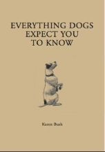 Cover art for Everything Dogs Expect You to Know