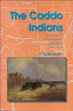 Cover art for The Caddo Indians: Tribes at the Convergence of Empires, 1542-1854 (CENTENNIAL SERIES OF THE ASSOCIATION OF FORMER STUDENTS, TEXAS A & M UNIVERSITY)