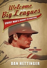 Cover art for Welcome to the Big Leagues: Every Man's Journey to Significance, The Darrel Chaney Story