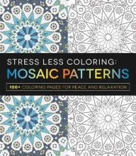 Cover art for Stress Less Coloring - Mosaic Patterns: 100+ Coloring Pages for Peace and Relaxation