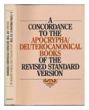 Cover art for A Concordance to the Apocrypha/Deuterocanonical Books of the Revised Standard Version: Derived from the Bible Data Bank of the Centre Informatique et Bible