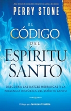 Cover art for El Cdigo del Espritu Santo: Descubra las races hebraicas y la presencia histrica del Espritu Santo (Spanish Edition)