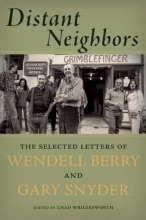 Cover art for Distant Neighbors: The Selected Letters of Wendell Berry & Gary Snyder