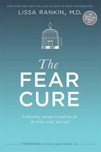 Cover art for The Fear Cure: Cultivating Courage as Medicine for the Body, Mind, and Soul