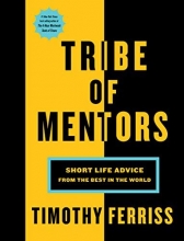 Cover art for Tribe of Mentors: Short Life Advice from the Best in the World