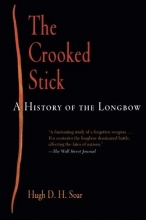Cover art for The Crooked Stick: A History of the Longbow (Weapons in History)