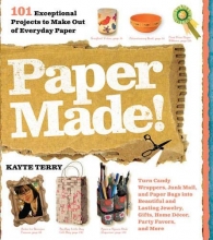 Cover art for Paper Made!: 101 Exceptional Projects to Make Out of Everyday Paper