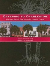Cover art for Catering to Charleston: Cherished Recipes from a Premier Southern Caterer