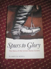 Cover art for Spurs to glory;: The story of the United States Cavalry,