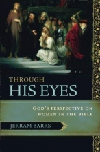 Cover art for Through His Eyes: God's Perspective on Women in the Bible