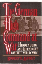 Cover art for The German High Command at War: Hindenburg and Ludendorff Conduct World War I