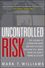 Cover art for Uncontrolled Risk: Lessons of Lehman Brothers and How Systemic Risk Can Still Bring Down the World Financial System