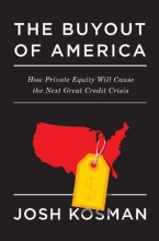 Cover art for The Buyout of America: How Private Equity Will Cause the Next Great Credit Crisis