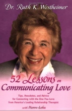 Cover art for 52 Lessons on Communicating Love: Tips, Anecodotes, and Advice for Connecting with the One You Love From America's Leading Relationship Therapist