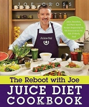 Cover art for The Reboot with Joe Juice Diet Cookbook: Juice, Smoothie, and Plant-based Recipes Inspired by the Hit Documentary Fat, Sick, and Nearly Dead