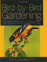 Cover art for Bird-by-Bird Gardening: The Ultimate Guide to Bringing in Your Favorite Birds-Year after Year