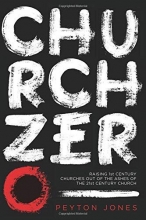 Cover art for Church Zero: Raising 1st Century Churches out of the Ashes of the 21st Century Church